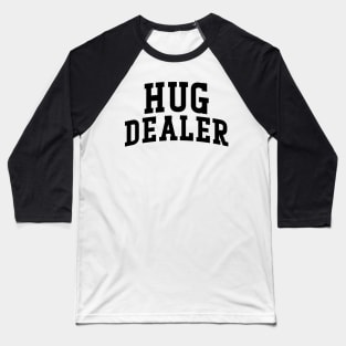 Hug Dealer Baseball T-Shirt